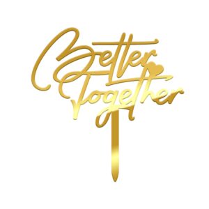 Better Together Acrylic Cake Topper Size - 4 inches, Color - Gold Mirror